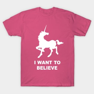 I WANT TO BELIEVE - UNICORN T-Shirt